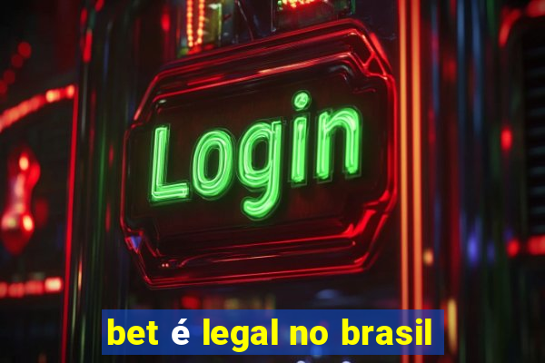 bet é legal no brasil