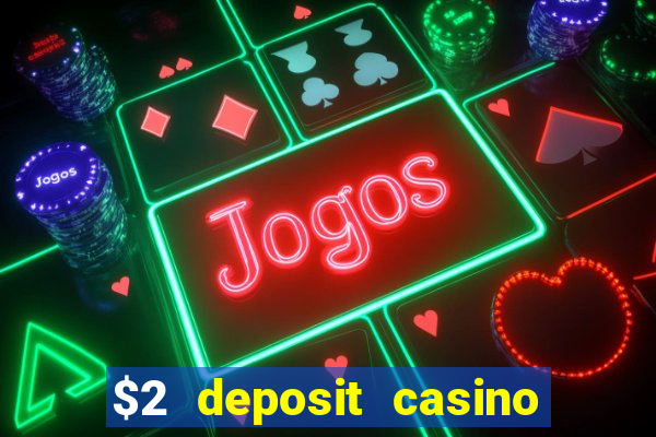 $2 deposit casino nz 2022