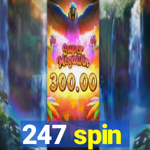 247 spin