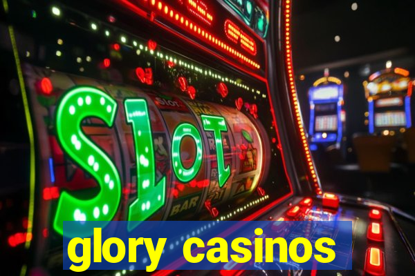 glory casinos