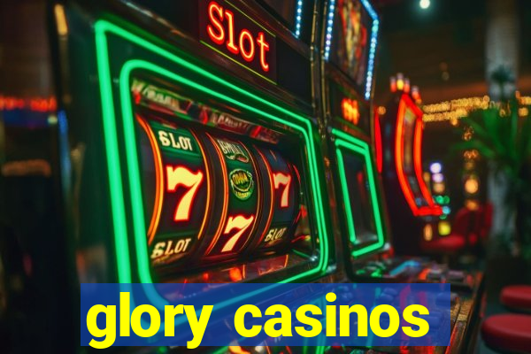 glory casinos