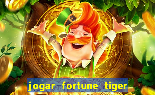 jogar fortune tiger de graca