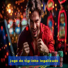 jogo do tigrinho legalizado