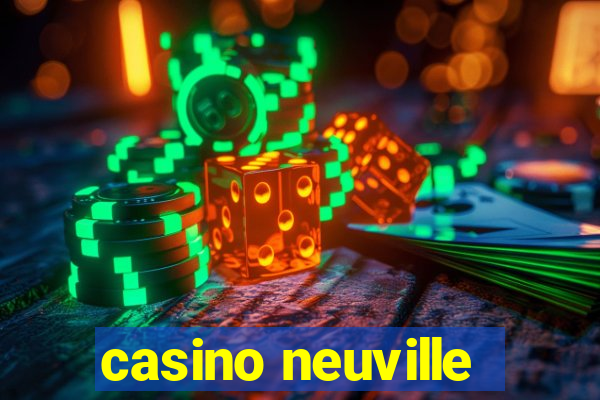 casino neuville