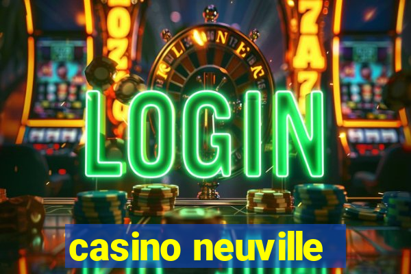 casino neuville