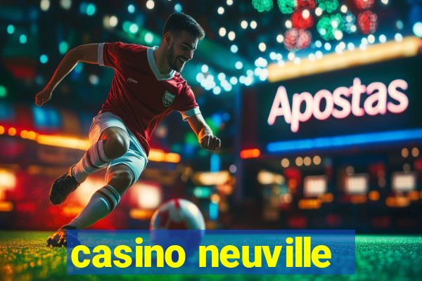 casino neuville