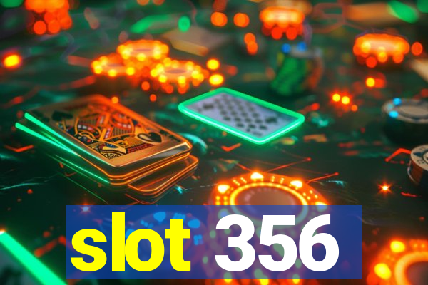 slot 356