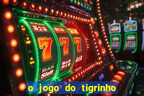 o jogo do tigrinho é confiável