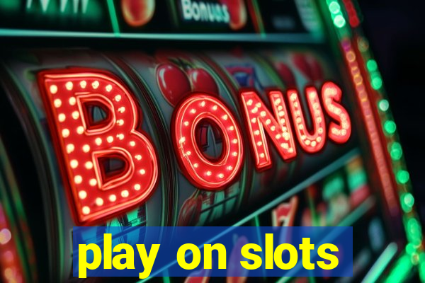 play on slots