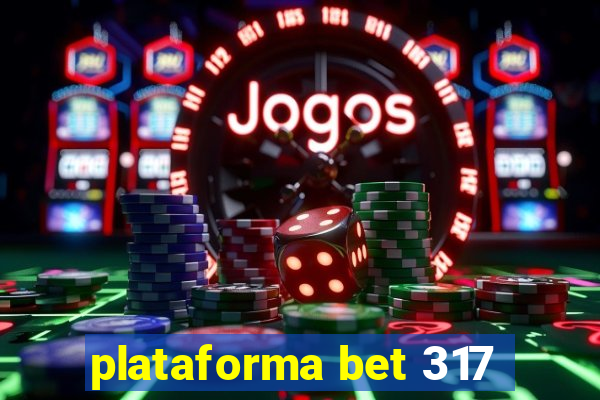 plataforma bet 317