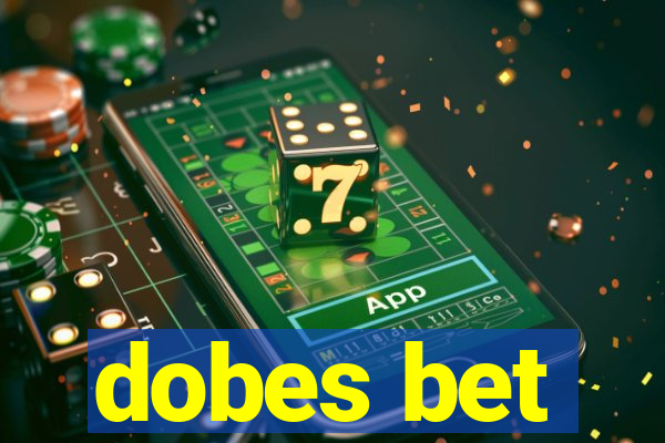 dobes bet