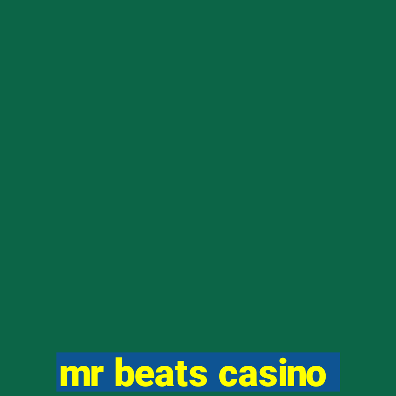 mr beats casino