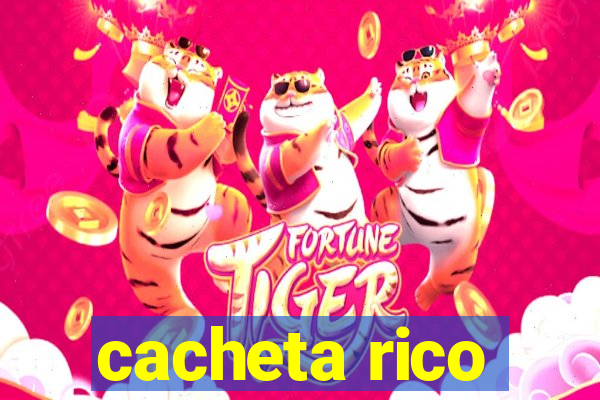 cacheta rico