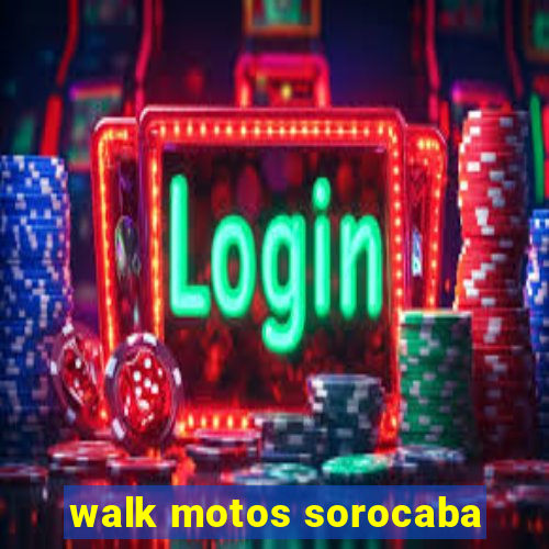 walk motos sorocaba