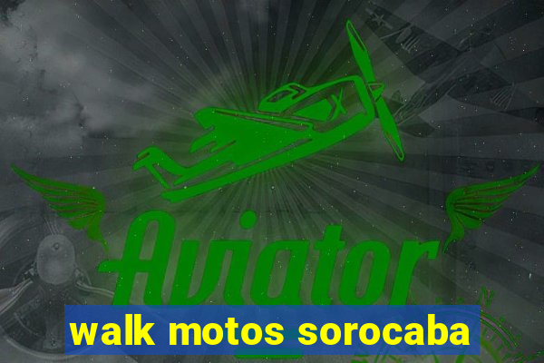 walk motos sorocaba