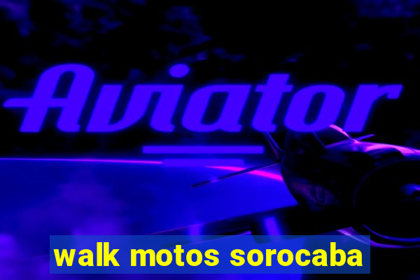 walk motos sorocaba