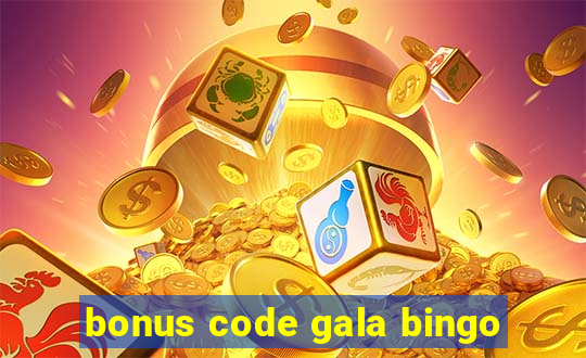 bonus code gala bingo