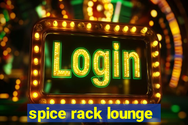 spice rack lounge