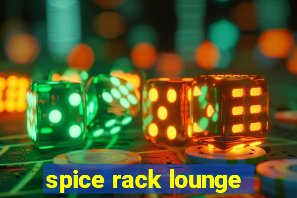 spice rack lounge