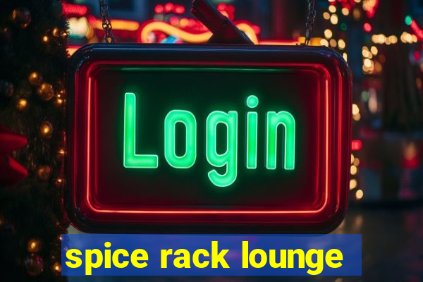 spice rack lounge