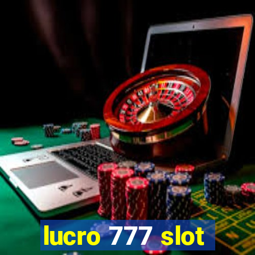 lucro 777 slot