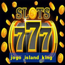 jogo island king paga mesmo