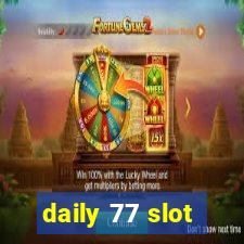 daily 77 slot