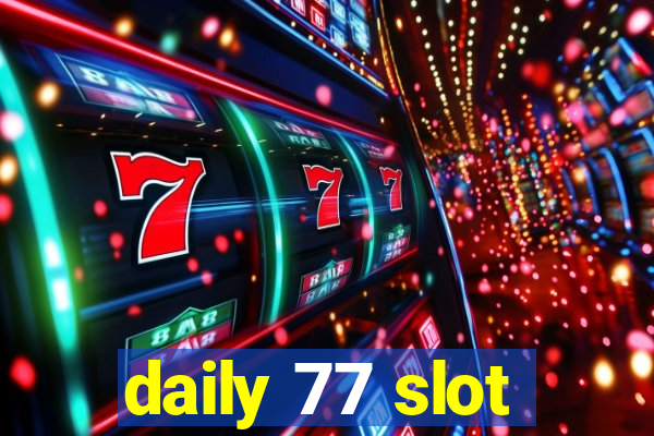 daily 77 slot