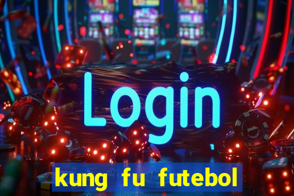 kung fu futebol clube dublado torrent