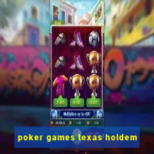 poker games texas holdem