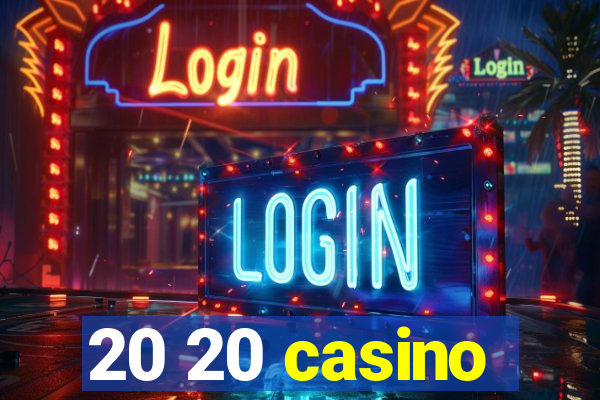 20 20 casino