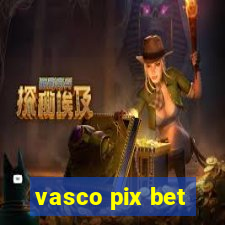 vasco pix bet