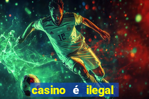 casino é ilegal no brasil