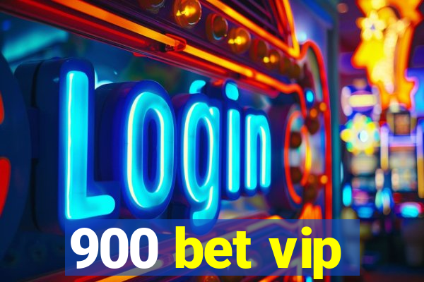 900 bet vip