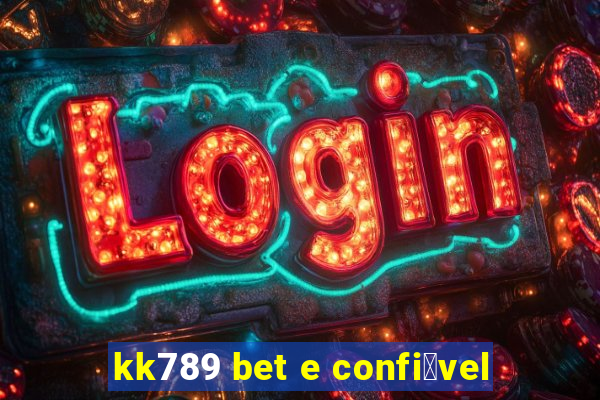 kk789 bet e confi谩vel