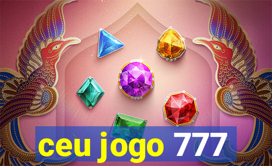 ceu jogo 777