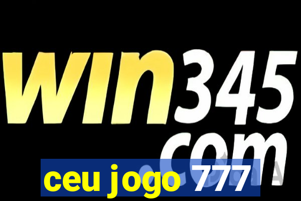 ceu jogo 777