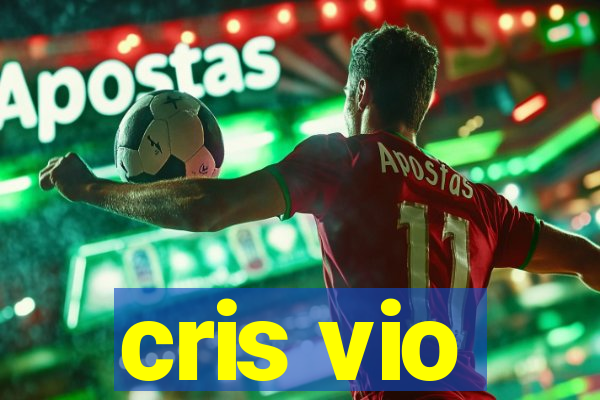 cris vio