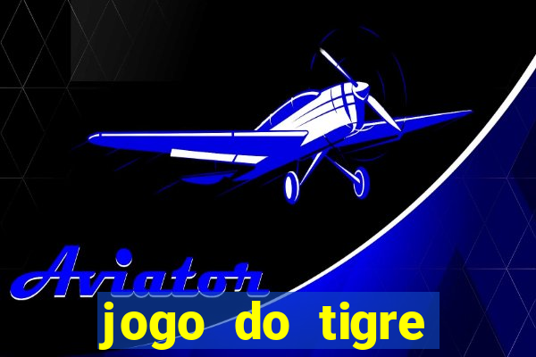 jogo do tigre ganhar dinheiro mesmo