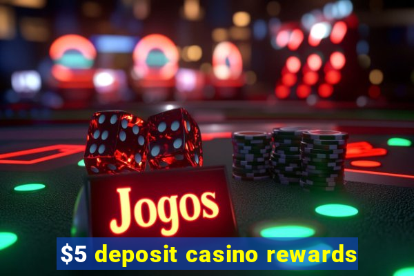 $5 deposit casino rewards