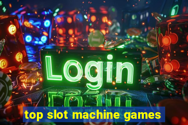 top slot machine games