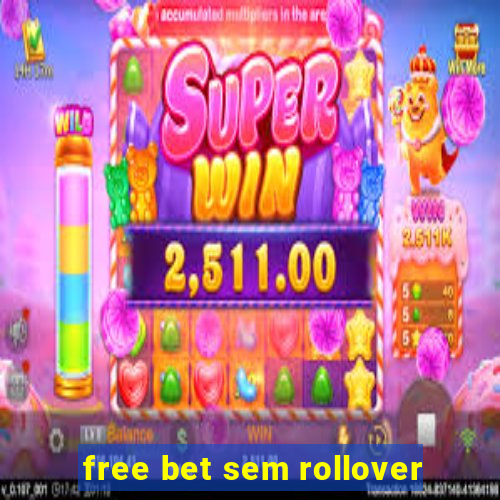 free bet sem rollover