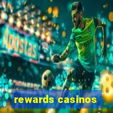 rewards casinos