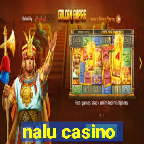 nalu casino