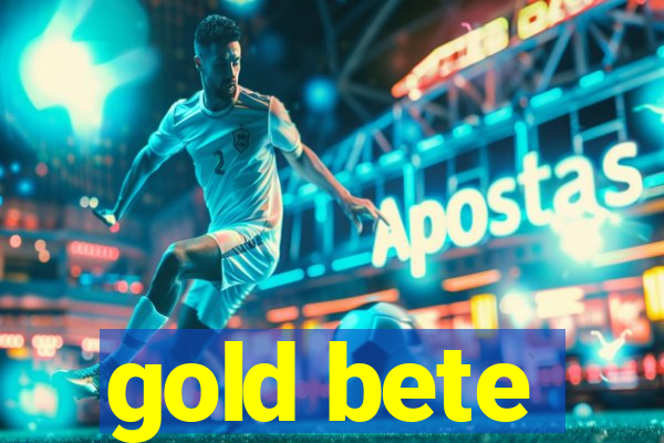 gold bete