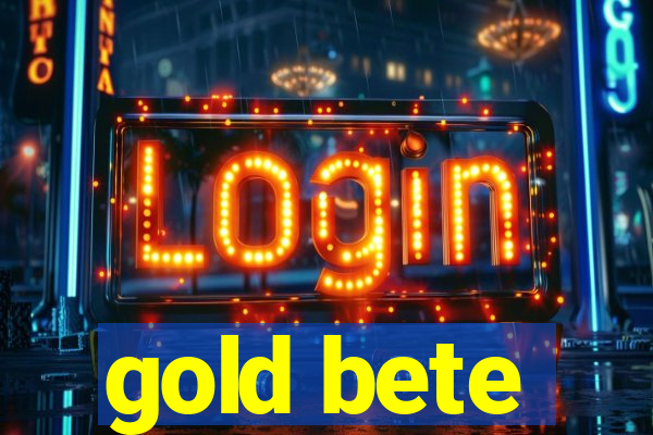 gold bete