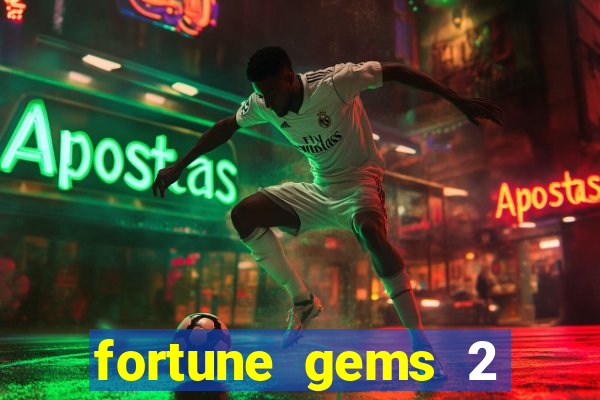 fortune gems 2 slot-tada jogos