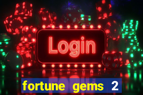 fortune gems 2 slot-tada jogos