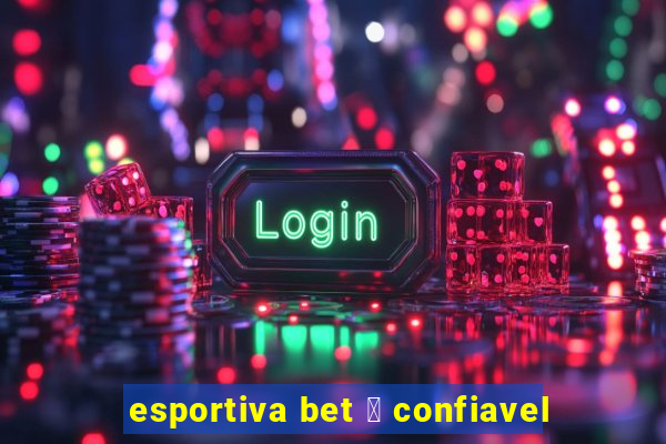 esportiva bet 茅 confiavel