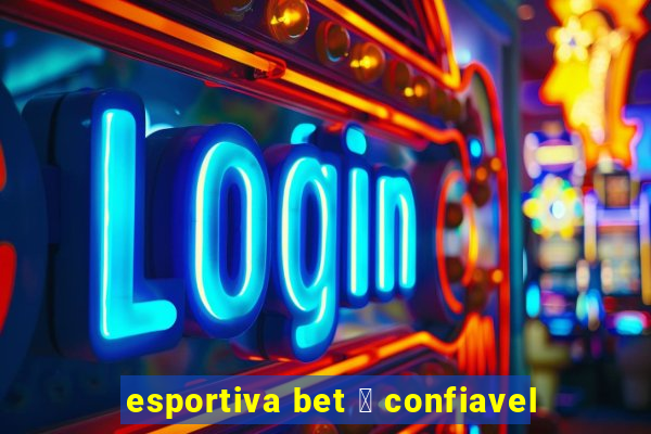 esportiva bet 茅 confiavel